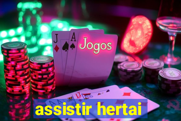 assistir hertai